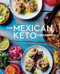 The Mexican Keto Cookbook: Authentic, Big-Flavor Recipes for Health and Longevity - Hardcover