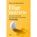 Elige Nutrirte: Una Guía Consciente Para Aprender a Alimentarte Sin Hacer Dieta / Choose Nourishment: A Guide to Conscious Eating Without Dieting - Paperback