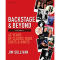 Backstage & Beyond Volume 1: 45 Years of Classic Rock Chats & Rants - Paperback