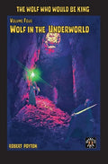 Wolf in the Underworld: The Wolf Who Would be King 4 - Paperback