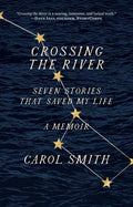 Crossing the River: Seven Stories That Saved My Life, a Memoir - Paperback