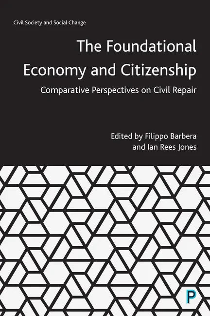 The Foundational Economy and Citizenship: Comparative Perspectives on Civil Repair - Paperback