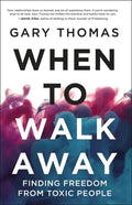 When to Walk Away: Finding Freedom from Toxic People - Hardcover