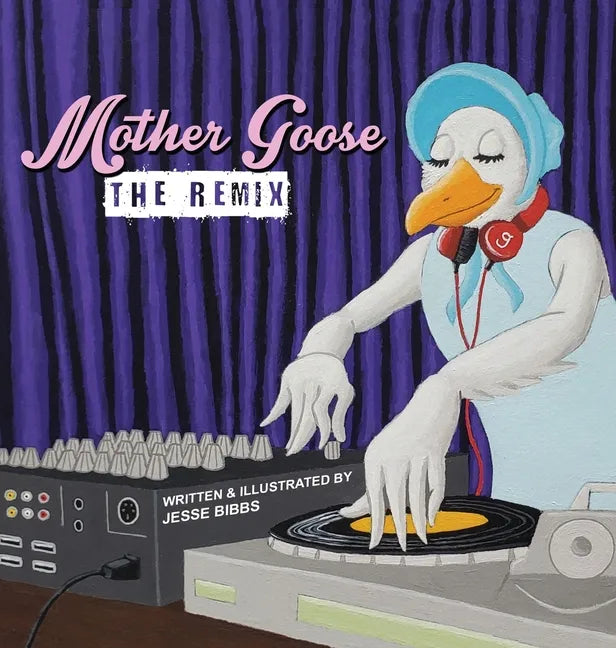 Mother Goose: The Remix - Hardcover