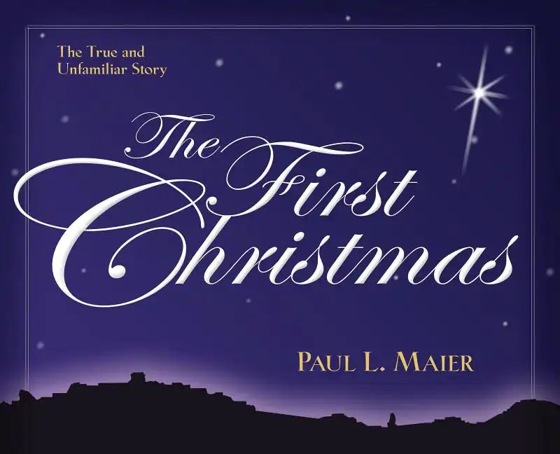 The First Christmas: The True and Unfamiliar Story - Paperback
