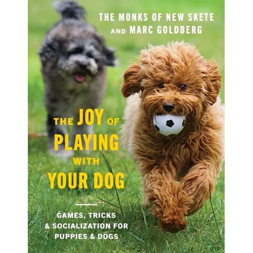 The Joy of Playing with Your Dog: Games, Tricks, & Socialization for Puppies & Dogs - Hardcover