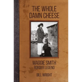 The Whole Damn Cheese: Maggie Smith, Border Legend - Paperback