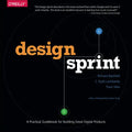 Design Sprint: A Practical Guidebook for Building Great Digital Products - Paperback