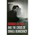 Hannah Arendt and the Crisis of Israeli Democracy - Hardcover