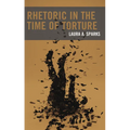 Rhetoric in the Time of Torture - Hardcover