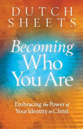 Becoming Who You Are: Embracing the Power of Your Identity in Christ - Paperback