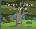 There's Love in the Trees - Hardcover