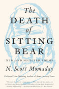 The Death of Sitting Bear: New and Selected Poems - Paperback