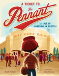 A Ticket to the Pennant: A Tale of Baseball in Seattle - Hardcover