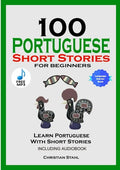 100 Portuguese Short Stories for Beginners Learn Portuguese with Stories Including Audiobook: Portuguese Edition Foreign Language Book 1 - Paperback