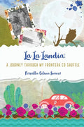 La La Landia: A Journey Through my Frontera CD Shuffle - Paperback