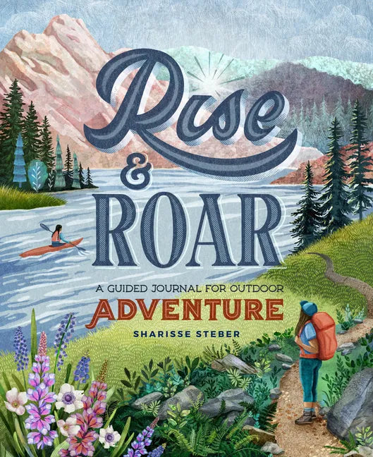 Rise and Roar: A Guided Journal for Outdoor Adventure - Paperback