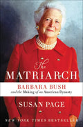 The Matriarch: Barbara Bush and the Making of an American Dynasty - Paperback