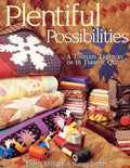 Plentiful Possibilities. a Timeless Treasury of 16 Terrific Quilts - Paperback
