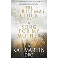 The Christmas Clock/A Song For My Mother: A Kat Martin Duo - Paperback