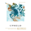 Upheld: Meeting Our Trustworthy God Through Isaiah--A 6-Week Bible Study with Video Access - Paperback