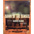 Dawn of the Senses: Selected Poems of Alberto Blanco - Paperback