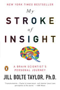 My Stroke of Insight: A Brain Scientist's Personal Journey - Paperback
