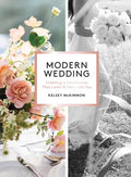 Modern Wedding: Creating a Celebration That Looks and Feels Like You - Paperback