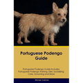 Portuguese Podengo Guide Portuguese Podengo Guide Includes: Portuguese Podengo Training, Diet, Socializing, Care, Grooming, Breeding and More - Paperback