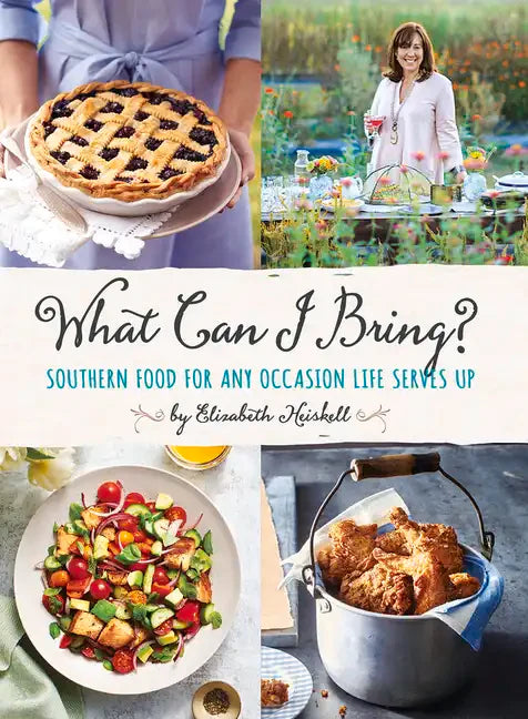 What Can I Bring?: Southern Food for Any Occasion Life Serves Up - Hardcover