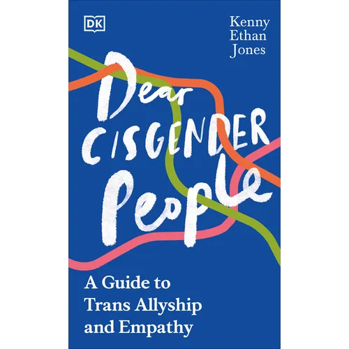 Dear Cisgender People: A Guide to Trans Allyship and Empathy - Hardcover
