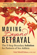 Moving Beyond Betrayal: The 5-Step Boundary Solution for Partners of Sex Addicts - Paperback