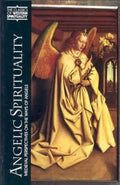 Angelic Spirituality: Medieval Perspectives on the Ways of Angels - Paperback