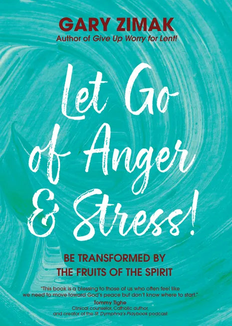 Let Go of Anger and Stress!: Be Transformed by the Fruits of the Spirit - Paperback