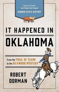 It Happened in Oklahoma: Stories of Events and People That Shaped Sooner State History - Paperback
