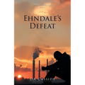 Ehndale's Defeat: Lost to Heaven: Book 1 - Paperback