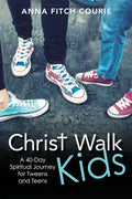 Christ Walk Kids: A 40-Day Spiritual Journey for Tweens and Teens - Paperback