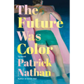 The Future Was Color - Hardcover