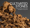 Cultivated Stones: Chinese Scholars' Rocks from the Kemin Hu Collection - Hardcover