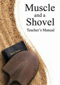 Muscle and a Shovel Bible Class Teacher's Manual - Paperback