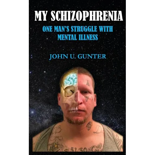 My Schizophrenia: One Man's Struggles With Mental Illness - Paperback