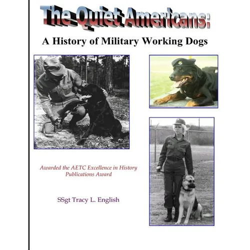 The Quiet Americans: A History of Military Working Dogs - Paperback
