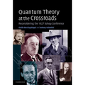 Quantum Theory at the Crossroads: Reconsidering the 1927 Solvay Conference - Paperback
