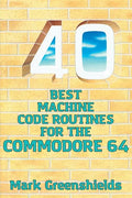 40 Best Machine Code Routines for the Commodore 64 - Paperback