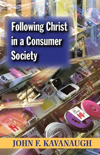 Following Christ in a Consumer Society: The Spirituality of Cultural Resistance - Paperback