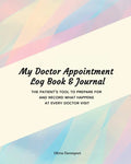 My Doctor Appointment Log Book and Journal: The Patient's Tool to Prepare for and Record What Happens at Every Doctor Visit - Paperback