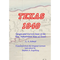 TEXAS 1840 - Origin and Current State of the New, Independent State of Texas: A Contribution to the History / Statistics and Geography of this Century - Hardcover