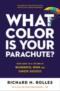 What Color Is Your Parachute?: Your Guide to a Lifetime of Meaningful Work and Career Success - Paperback