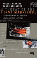 A Threat of the First Magnitude: FBI Counterintelligence & Infiltration from the Communist Party to the Revolutionary Union - 1962-1974 - Paperback