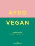Afro Vegan: Family Recipes from a British-Nigerian Kitchen - Hardcover